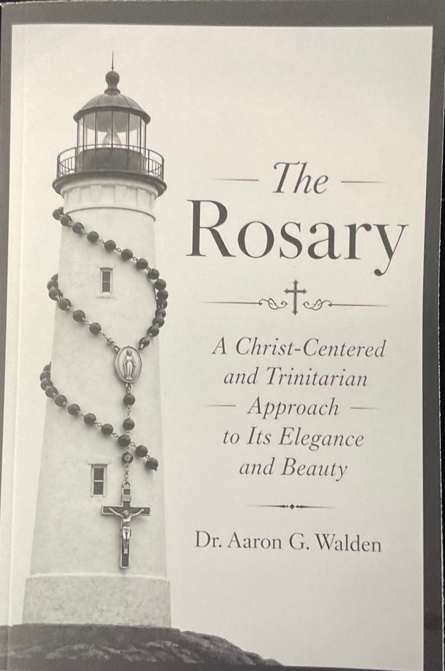 The Rosary A Christ Centered and Trinitarian Approach to It’s Elegance