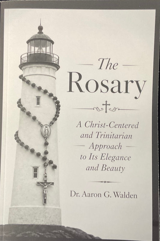 The Rosary A Christ Centered and Trinitarian Approach to It’s Elegance